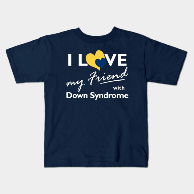 Love for Down Syndrome Friend Kids T-Shirt by A Down Syndrome Life